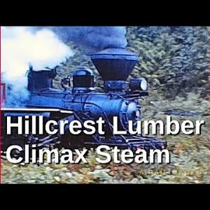 Hillcrest Climax Steam Locomotive Movies - 1968